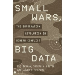 Small Wars, Big Data: The Information Revolution in Modern Conflict