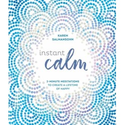 Instant Calm: 2-Minute Meditations to Create a Lifetime of Happy