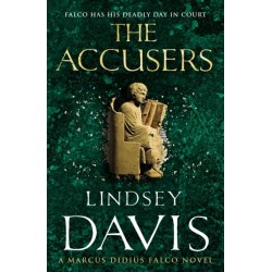 The Accusers: (Marco Didius Falco: book XV): a compelling and captivating historical mystery set in Rome from bestselling author Lindsey Davis