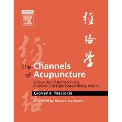 The Channels of Acupuncture: The Channels of Acupuncture