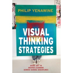 Visual Thinking Strategies: Using Art to Deepen Learning Across School Disciplines