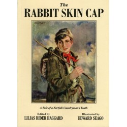 The Rabbit Skin Cap: A Tale of a Norfolk Countryman's Youth, Written in His Old Age by George Baldry