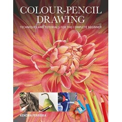 Colour-Pencil Drawing: Techniques and Tutorials For the Complete Beginner