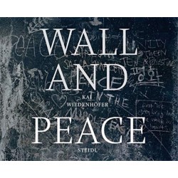 Kai Wiedenhofer: WALL and PEACE