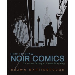 How to Draw Noir Comics: The Art and Technique of Visual Storytelling