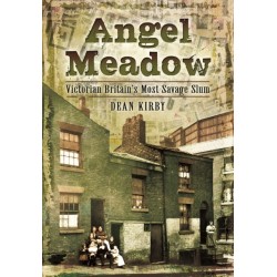 Angel Meadow: Victorian Britain's Most Savage Slum