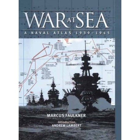War at Sea: A Naval Atlas 1939-1945