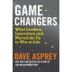 Game Changers: What Leaders, Innovators and Mavericks Do to Win at Life