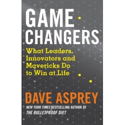 Game Changers: What Leaders, Innovators and Mavericks Do to Win at Life