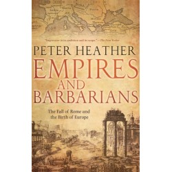 Empires and Barbarians: The Fall of Rome and the Birth of Europe