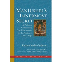 Manjushri's Innermost Secret: A Profound Commentary of Oral Instructions on the Practice of Lama Chopa