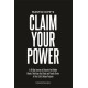 Claim Your Power: A 40-Day Journey to Dissolve the Hidden Traumas That Keep You Stuck and Finally Thrive in Your Life’s Unique Purpose