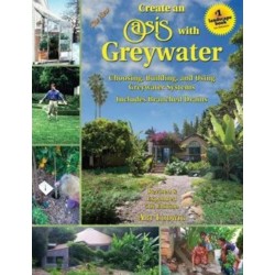 The New Create an Oasis with Greywater: Integrated Design for Water Conservation