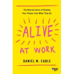 Alive at Work: The Neuroscience of Helping Your People Love What They Do