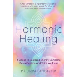 Harmonic Healing: 6 Weeks to Restored Energy, Complete Detoxification and Total Wellness