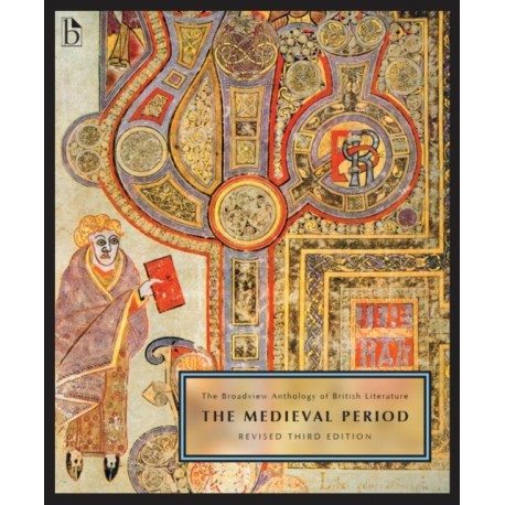 The Broadview Anthology of British Literature Volume 1: The Medieval Period – Revised Third Edition: The Medieval Period