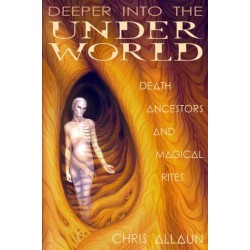 Deeper Into the Underworld: Death, Ancestors & Magical Rites