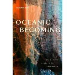 Oceanic Becoming: The Pacific Beneath the Pavements