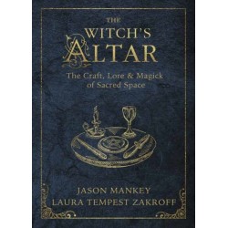 The Witch's Altar: The Craft, Lore and Magick of Sacred Space