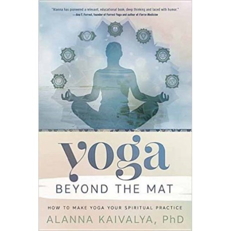 Yoga Beyond the Mat: How to Make Yoga Your Spiritual Practice