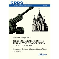 Religious Elements in the Russian War of Aggression Against Ukraine: Propaganda, Religious Politics and Pastoral Care, 2014–2024