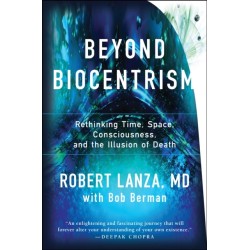 Beyond Biocentrism: Rethinking Time, Space, Consciousness, and the Illusion Illusion of Death
