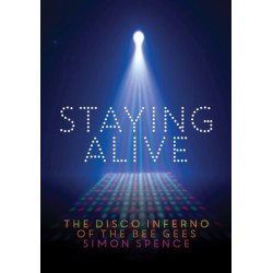 Staying Alive: The Disco Inferno Of The Bee Gees