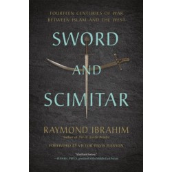 Sword and Scimitar: Fourteen Centuries of War between Islam and the West
