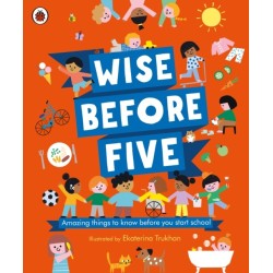 Wise Before Five: Amazing things to know before you start school