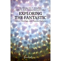 Exploring the Fantastic – Genre, Ideology, and Popular Culture: Genre, Ideology, and Popular Culture