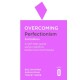 Overcoming Perfectionism 2nd Edition: A self-help guide using scientifically supported cognitive behavioural techniques