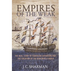 Empires of the Weak: The Real Story of European Expansion and the Creation of the New World Order
