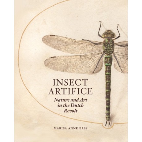 Insect Artifice: Nature and Art in the Dutch Revolt