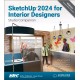 SketchUp 2024 for Interior Designers: Studio Companion