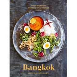 Bangkok: Recipes and Stories from the Heart of Thailand [A Cookbook]