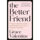 The Better Friend: 12 Truths to Shift from Shallow and One-Sided Connections to Vibrant Friendships