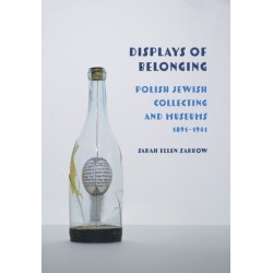 Displays of Belonging: Polish Jewish Collecting and Museums, 1891–1941