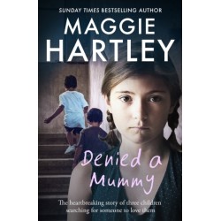 Denied a Mummy: The heartbreaking story of three little children searching for someone to love them