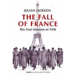 The Fall of France: The Nazi Invasion of 1940