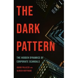 The Dark Pattern: The Hidden Dynamics of Corporate Scandals