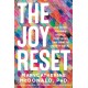 The Joy Reset: Six Ways Trauma Steals Happiness and How to Win it Back