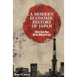 A Modern Economic History of Japan: Sho Ga Nai (It Is What It Is)