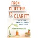 From Clutter to Clarity: Clean Up Your Mindset to Clear Out Your Clutter