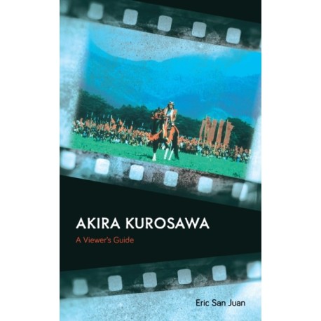 Akira Kurosawa: A Viewer's Guide