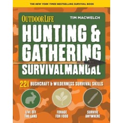 Hunting and Gathering Survival Manual: 221 Primitive and Wilderness Survival Skills