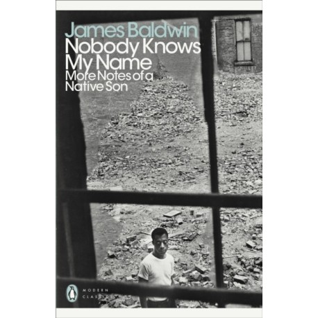 Nobody Knows My Name: More Notes Of A Native Son