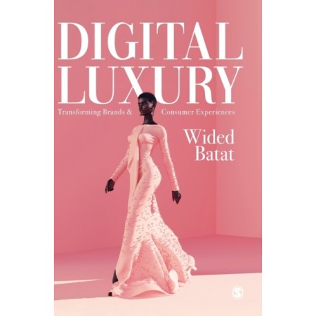 Digital Luxury: Transforming Brands and Consumer Experiences