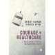 Courage in Healthcare: A Necessary Virtue or Warning Sign?