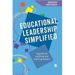 Educational Leadership Simplified: A guide for existing and aspiring leaders