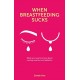 When Breastfeeding Sucks: What you need to know about nursing aversion and agitation